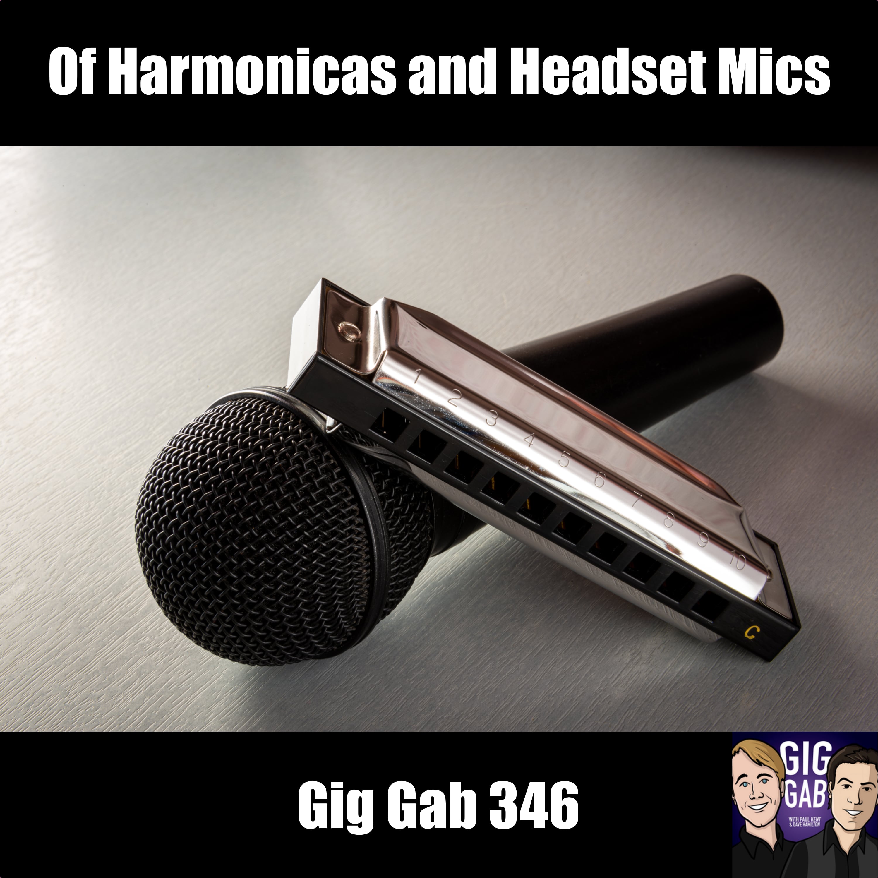 Of Harmonicas and Headset Mics — Gig Gab 346 episode image