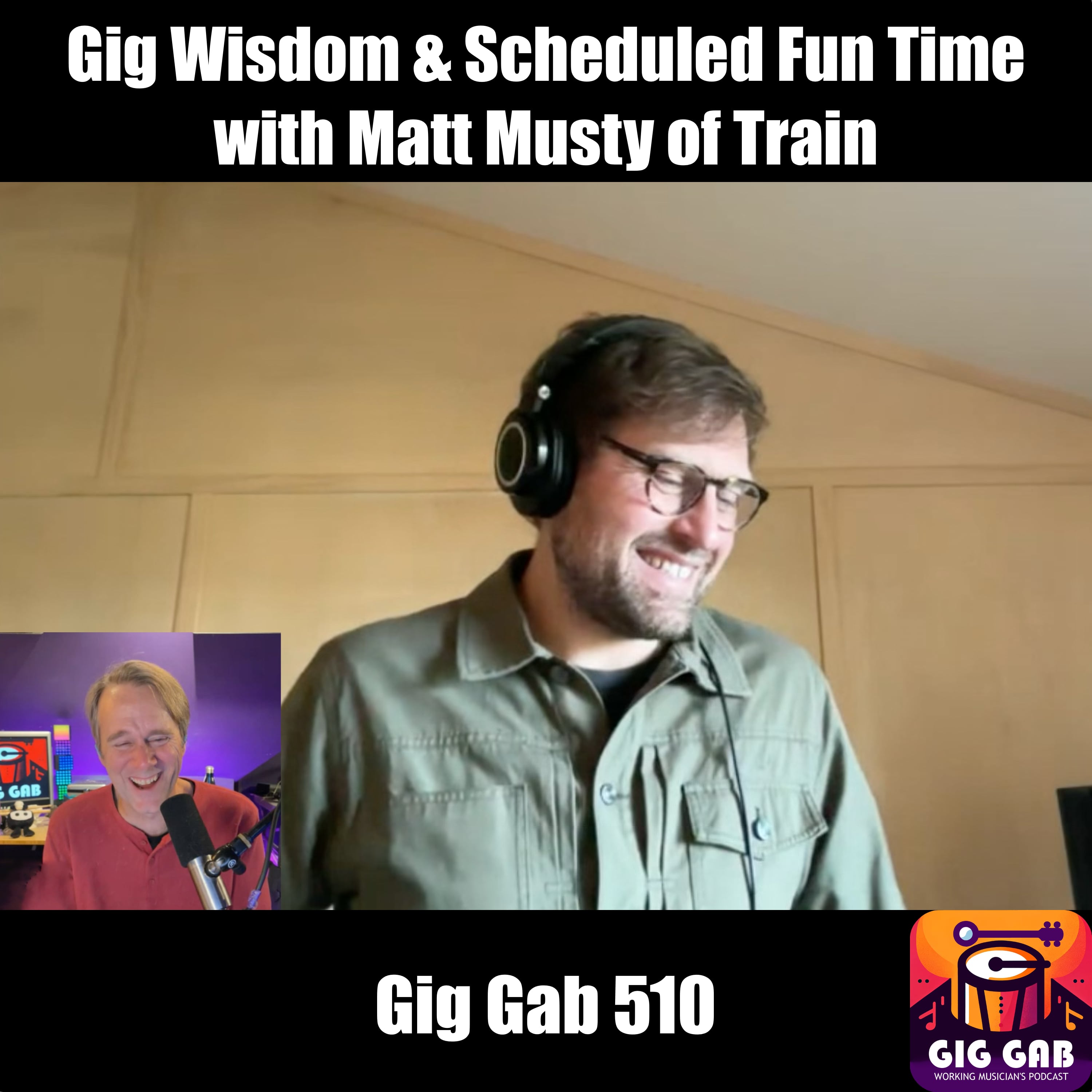 Gig Wisdom & Scheduled Fun Time with Matt Musty of Train