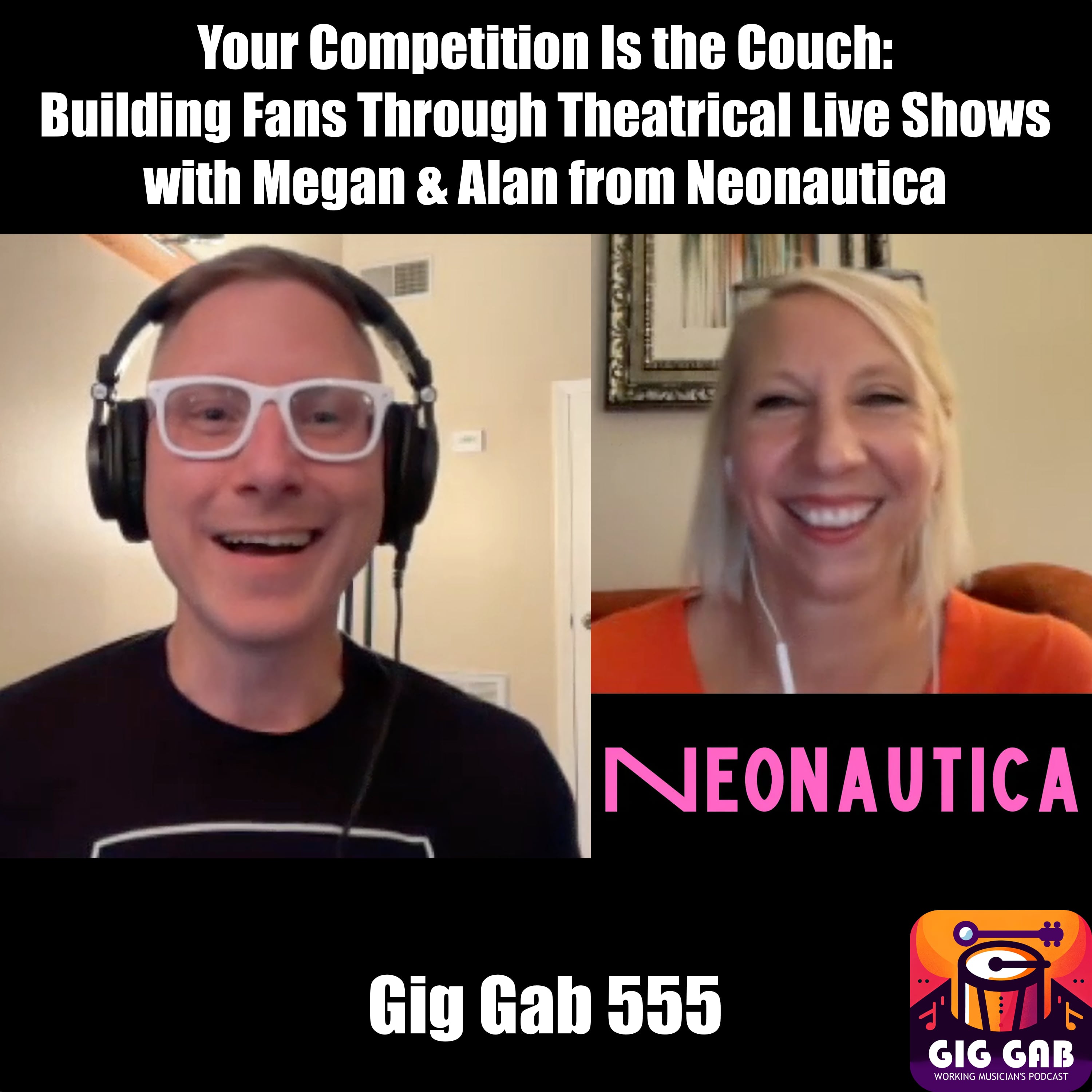 Your Competition Is the Couch: Building Fans Through Theatrical Live Shows with Megan & Alan from Neonautica